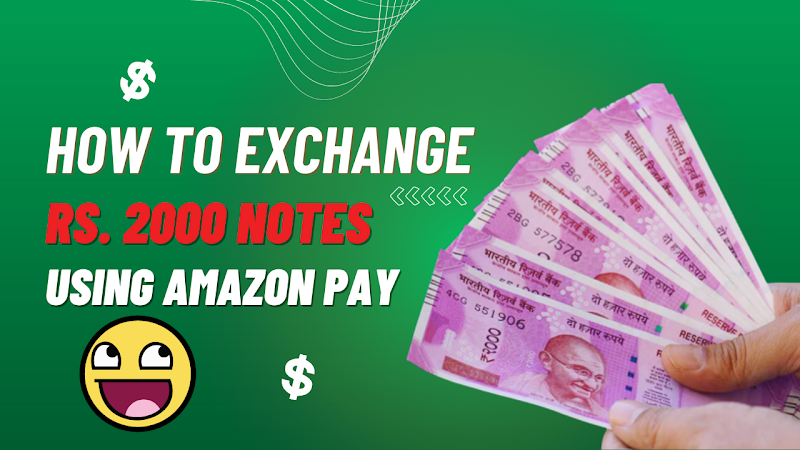 How to Exchange Rs. 2,000 Currency Notes Using the Amazon Pay Wallet in India